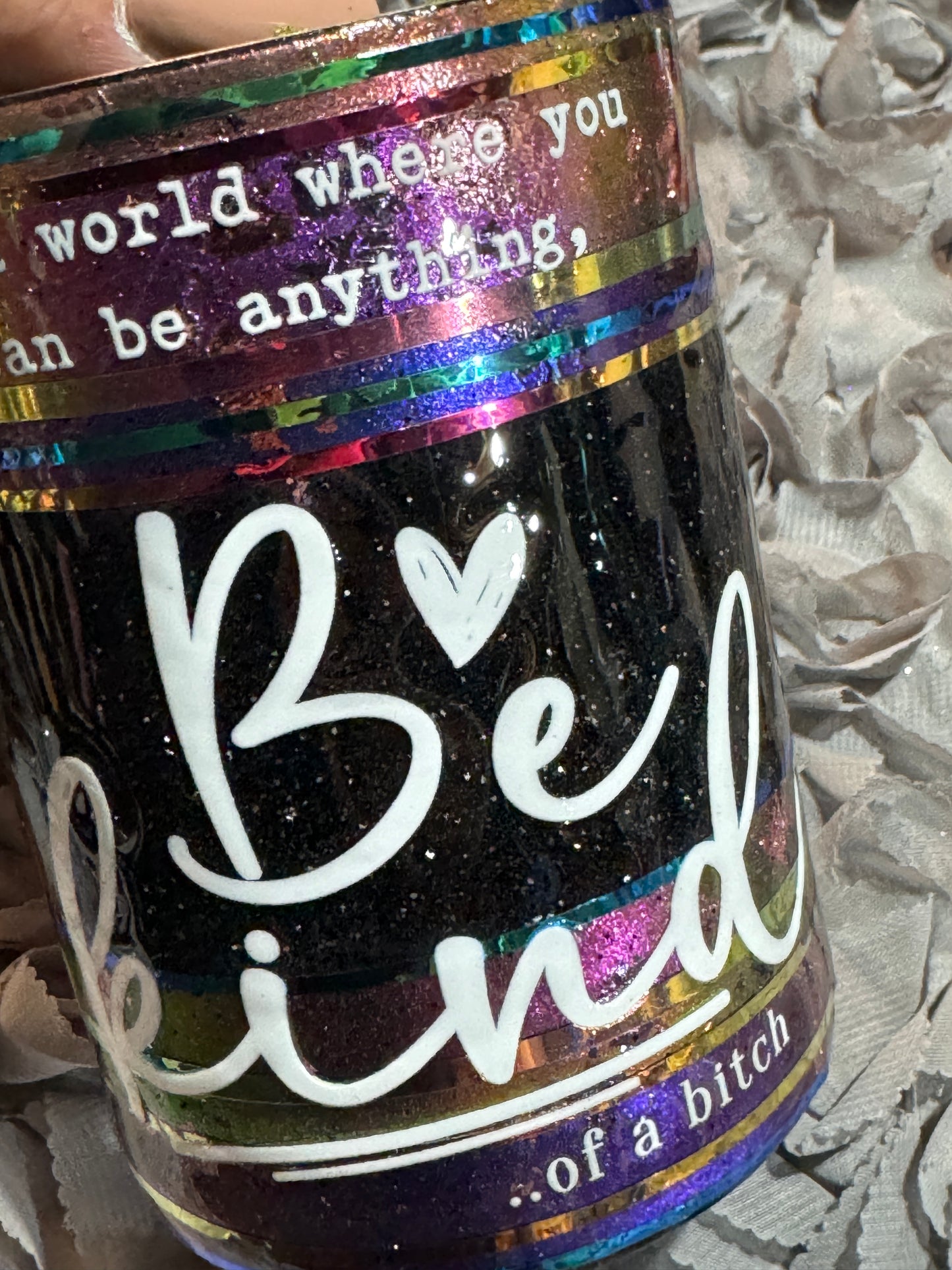 In A World where You can be anything Be Kind of a Bitch Tumbler