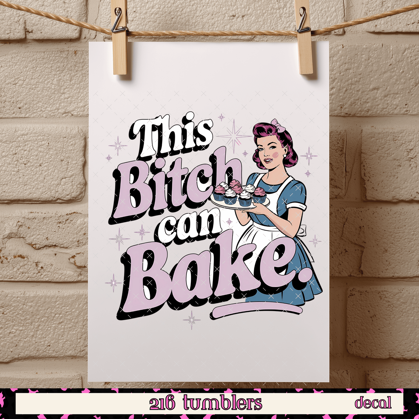 D 376 THIS BITCH CAN BAKE - 216 Tumblers