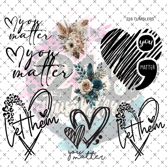 10X10 - 83 YOU MATTER | LET THEM - 216 Tumblers