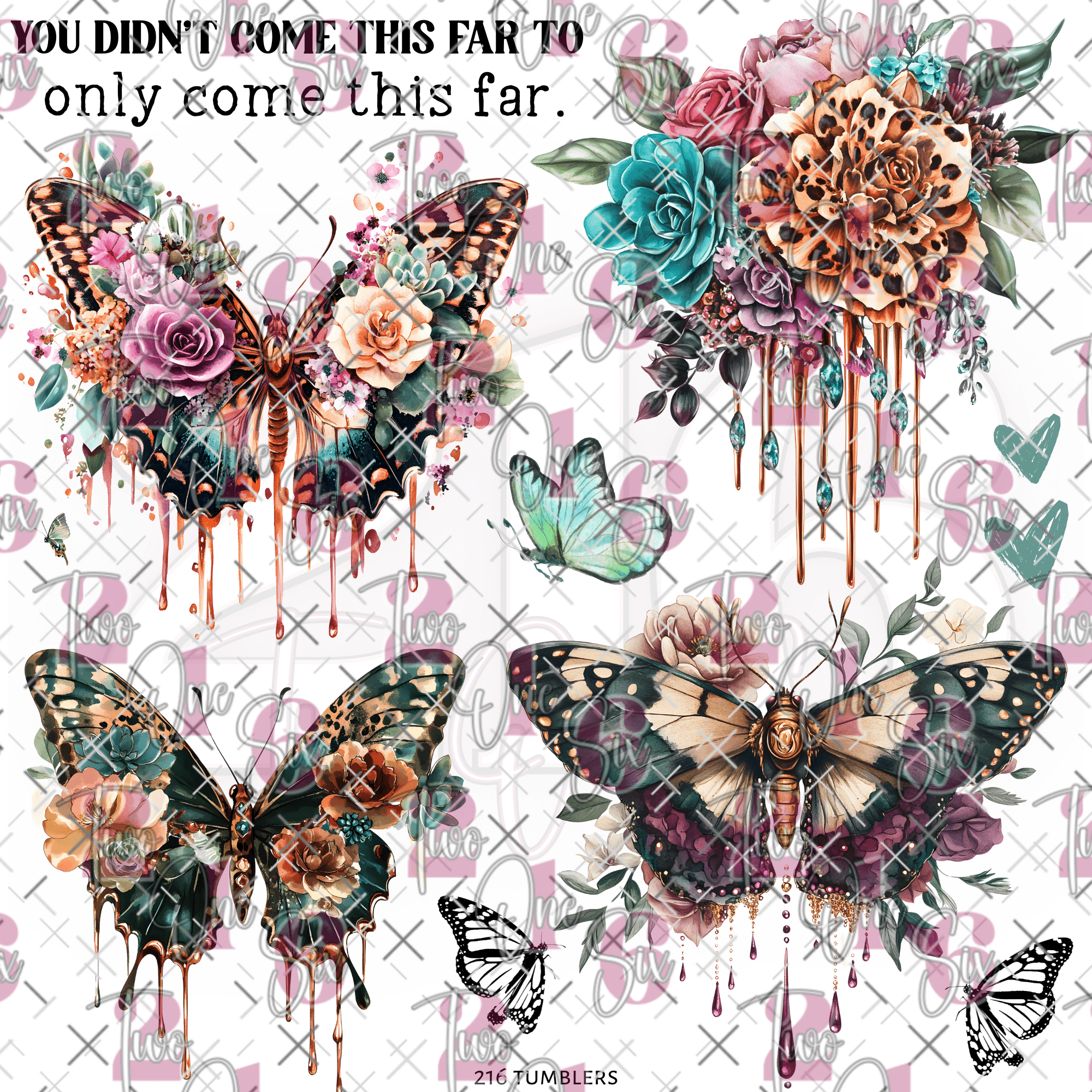 286 YOU DIDNT COME THIS FAR - 216 Tumblers