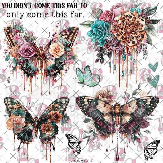 286 YOU DIDNT COME THIS FAR - 216 Tumblers