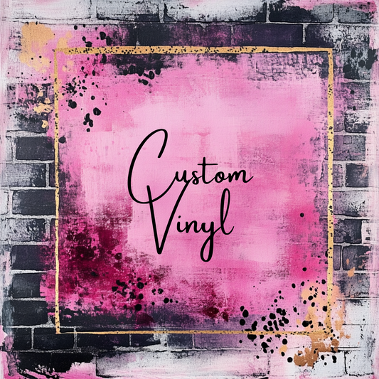 CUSTOM VINYL
