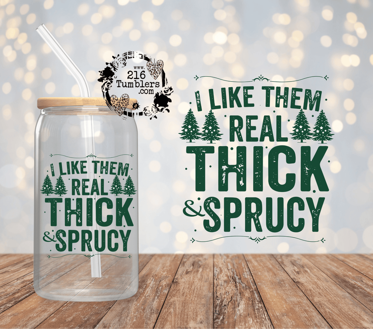 D - 142 Thick and Sprucy - 216 Tumblers