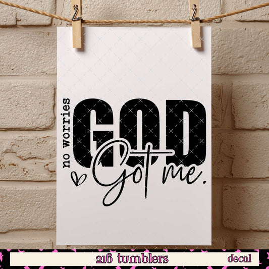D 310 NO WORRIES GOD GOT ME - 216 Tumblers