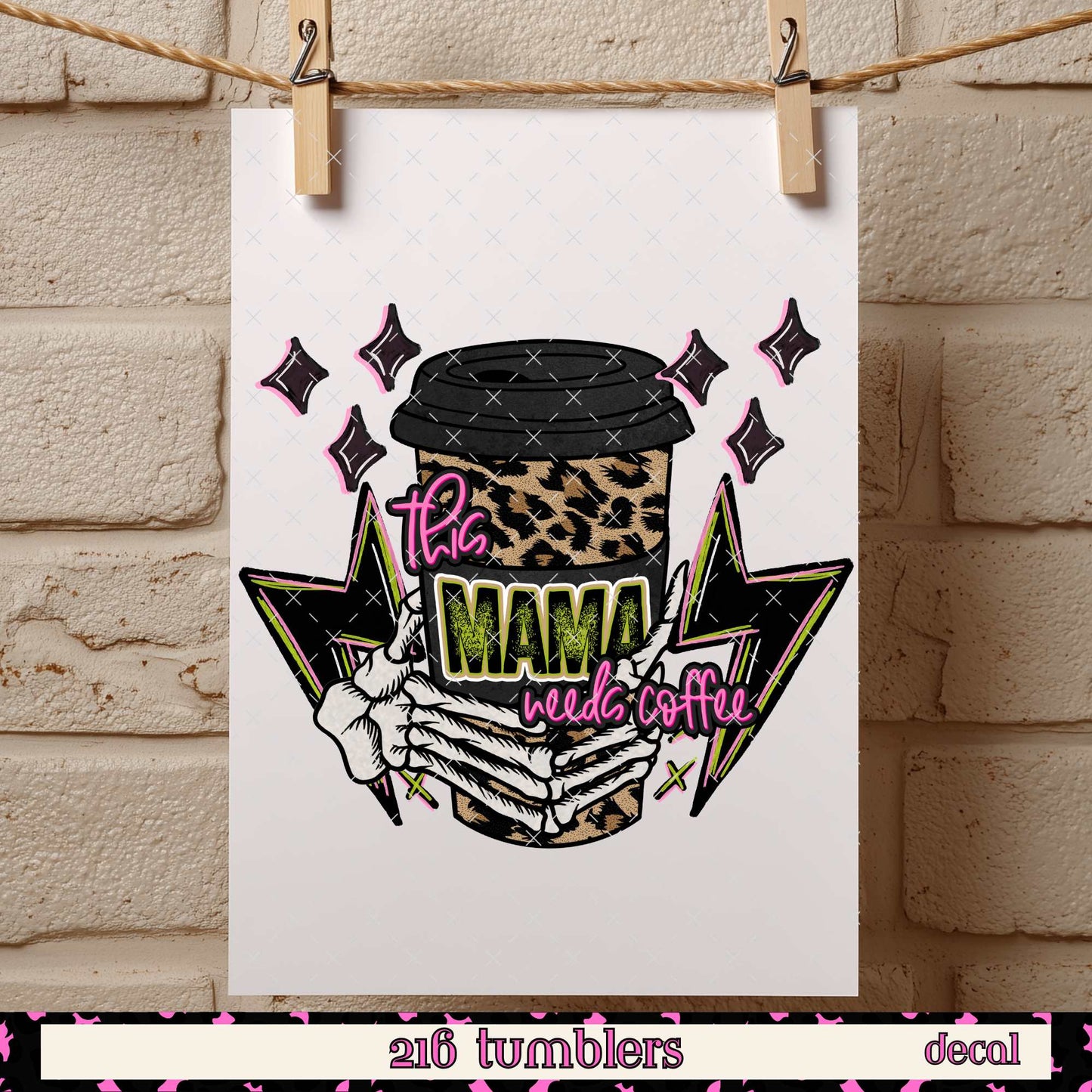 D 38 THIS MAMA NEEDS COFFEE - 216 Tumblers