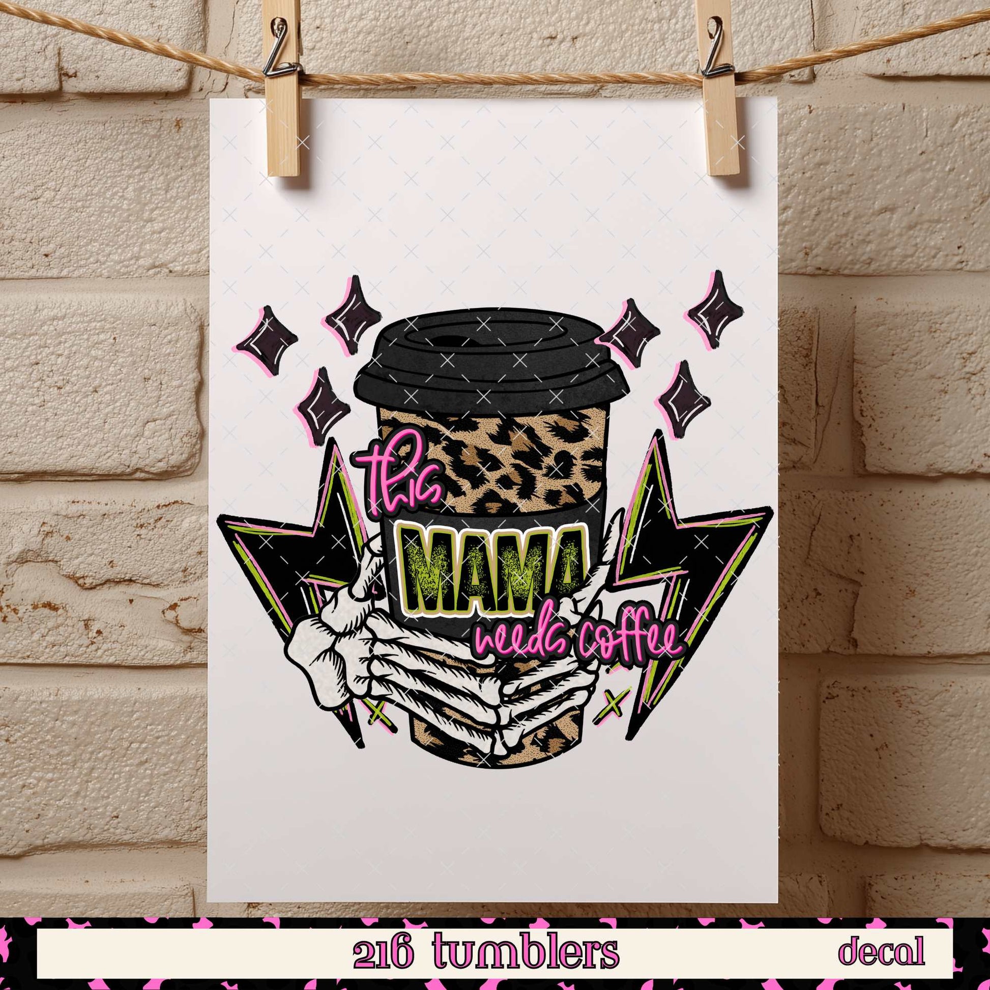 D 38 THIS MAMA NEEDS COFFEE - 216 Tumblers