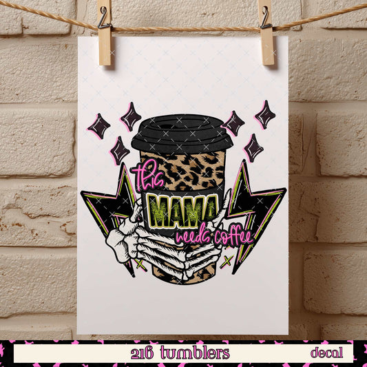 D 38 THIS MAMA NEEDS COFFEE - 216 Tumblers